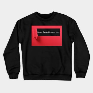 Never reveal real you Graphics design Crewneck Sweatshirt